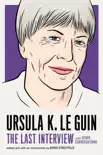 Ursula K. Le Guin: The Last Interview sinopsis y comentarios