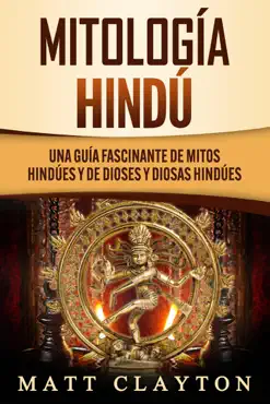 mitología hindú: una guía fascinante de mitos hindúes y de dioses y diosas hindúes imagen de la portada del libro