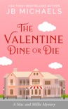 The Valentine Dine or Die: A Mac and Millie Mystery
