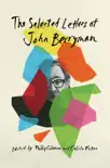 The Selected Letters of John Berryman synopsis, comments