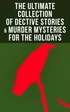 the ultimate collection of dective stories & murder mysteries for the holidays book cover image