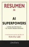 AI Superpowers: China, Silicon Valley, y el nuevo orden mundial de Kai-Fu Lee: Conversaciones Escritas del Libro sinopsis y comentarios