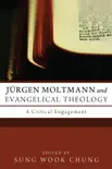 Jürgen Moltmann and Evangelical Theology sinopsis y comentarios