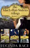The MacLellan Sisters Trilogy synopsis, comments