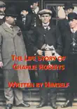 The Life Story of Charlie Roberts synopsis, comments