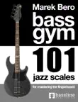 Bass Gym - 101 Jazz Scales for Rockers synopsis, comments