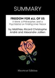 SUMMARY - Freedom for All of Us: A Monk, a Philosopher, and a Psychiatrist on Finding Inner Peace by Matthieu Ricard Christophe André and Alexandre Jollien sinopsis y comentarios