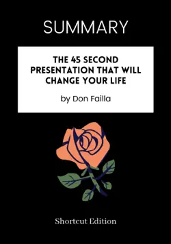 summary - the 45 second presentation that will change your life by don failla imagen de la portada del libro