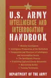 U.S. Army Intelligence and Interrogation Handbook synopsis, comments