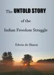The Untold Story of the Indian Freedom Struggle synopsis, comments