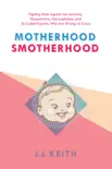 Motherhood Smotherhood synopsis, comments