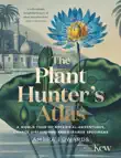 The Plant-Hunter's Atlas sinopsis y comentarios