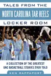 Tales from the North Carolina Tar Heels Locker Room synopsis, comments