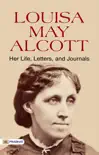 Louisa May Alcott: Her Life, Letters, and Journals sinopsis y comentarios