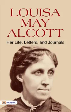 louisa may alcott: her life, letters, and journals imagen de la portada del libro
