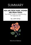 SUMMARY - Men Are from Mars, Women Are from Venus: The Classic Guide to Understanding the Opposite Sex by John Gray sinopsis y comentarios