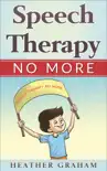 Speech Therapy No More: An Inspiring Heart Warming Children's Story sinopsis y comentarios