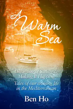 a warm sea: dreaming of sailing and making it happen: tales of our cruising life in the mediterranean book cover image