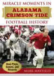 Miracle Moments in Alabama Crimson Tide Football History synopsis, comments