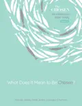What Does It Mean to Be Chosen? book summary, reviews and download