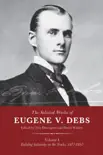 The Selected Works of Eugene V. Debs, Vol. I synopsis, comments