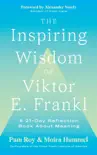 The Inspiring Wisdom of Viktor E. Frankl synopsis, comments