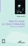 Alain Fournier, Le Grand Meaulnes synopsis, comments