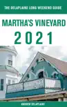Martha's Vineyard - The Delaplaine 2021 Long Weekend Guide sinopsis y comentarios