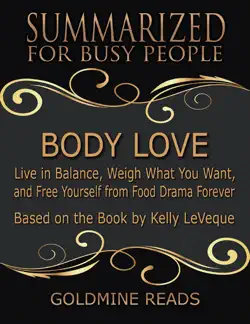 body love - summarized for busy people: live in balance, weigh what you want, and free yourself from food drama forever: based on the book by kelly leveque book cover image