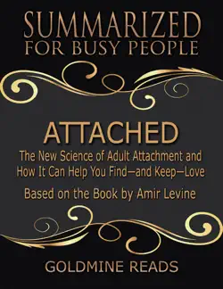 attached - summarized for busy people: the new science of adult attachment and how it can help you find - and keep - love: based on the book by amir levine book cover image