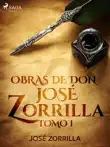 Obras de don José Zorrilla Tomo I sinopsis y comentarios