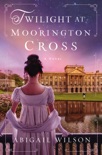Twilight at Moorington Cross book summary, reviews and download