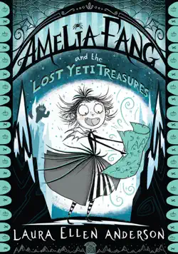 amelia fang and the lost yeti treasures book cover image