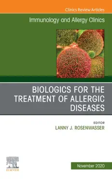 biologics for the treatment of allergic diseases, an issue of immunology and allergy clinics of north america, e-book book cover image
