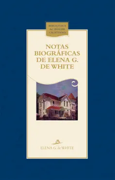 notas biográficas de elena g. de white imagen de la portada del libro