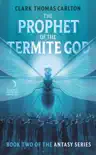The Prophet of the Termite God synopsis, comments