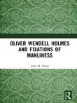 Oliver Wendell Holmes and Fixations of Manliness sinopsis y comentarios