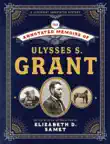 The Annotated Memoirs of Ulysses S. Grant synopsis, comments