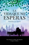 La vida que no esperas book summary, reviews and downlod