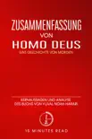 Zusammenfassung: Homo Deus: Eine Geschichte von Morgen: Kernaussagen und Analyse des Buchs von Yuval Noah Harari sinopsis y comentarios