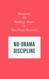 Summary of Daniel J. Siegel & Tina Payne Bryson's No-Drama Discipline sinopsis y comentarios