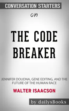 the code breaker: jennifer doudna, gene editing, and the future of the human race by walter isaacson: conversation starters book cover image