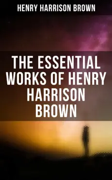 the essential works of henry harrison brown book cover image