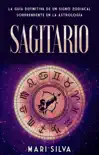Sagitario: La guía definitiva de un signo zodiacal sorprendente en la astrología sinopsis y comentarios