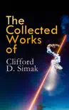 The Collected Works of Clifford D. Simak synopsis, comments