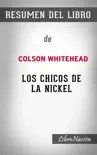 Los Chicos dela Nickel “The Nickel Boys”: Resumen del Libro De Colson Whitehead sinopsis y comentarios