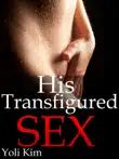 His Transfigured Sex. synopsis, comments