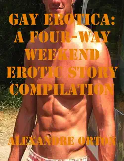 gay erotica: a four-way weekend erotic story compilation book cover image