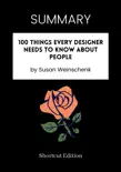 SUMMARY - 100 Things Every Designer Needs to Know About People by Susan Weinschenk synopsis, comments