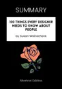 SUMMARY - 100 Things Every Designer Needs to Know About People by Susan Weinschenk